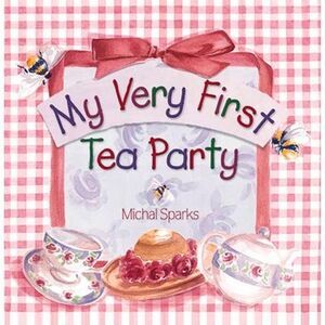 My Very First Tea Party -- Michal Sparks